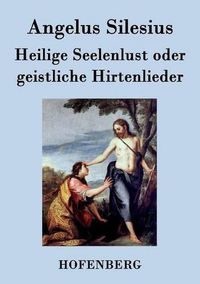 Cover image for Heilige Seelenlust oder geistliche Hirtenlieder