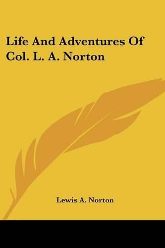 Cover image for Life and Adventures of Col. L. A. Norton