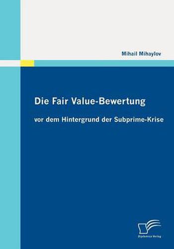 Cover image for Die Fair Value-Bewertung vor dem Hintergrund der Subprime-Krise