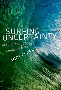 Cover image for Surfing Uncertainty: Prediction, Action, and the Embodied Mind