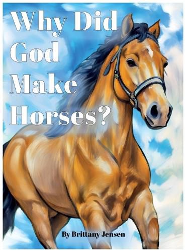 Cover image for Why Did God Make Horses