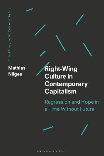 Cover image for Right-Wing Culture in Contemporary Capitalism: Regression and Hope in a Time Without Future