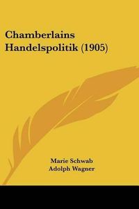 Cover image for Chamberlains Handelspolitik (1905)