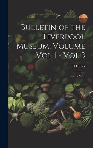 Cover image for Bulletin of the Liverpool Museum, Volume Vol 1 - Vol 3