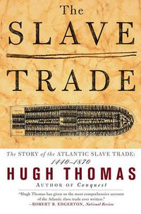 Cover image for The Slave Trade: The Story of the Atlantic Slave Trade, 1440-1870