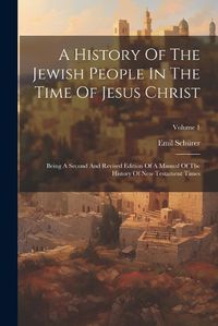 Cover image for A History Of The Jewish People In The Time Of Jesus Christ