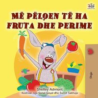 Cover image for I Love to Eat Fruits and Vegetables (Albanian Children's Book)