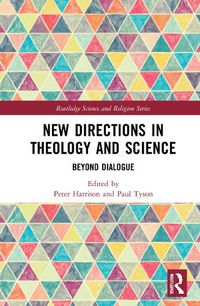 Cover image for New Directions in Theology and Science: Beyond Dialogue