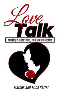 Cover image for Love Talk: Marriage, Hardships, and Reconciliation
