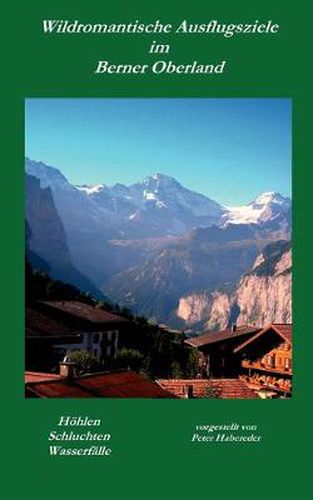 Cover image for Wildromantische Ausflugsziele im Berner Oberland: Hoehlen, Schluchten, Wasserfalle