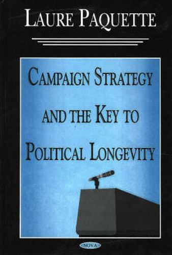 Cover image for Campaign Strategy & the Key to Political Longevity