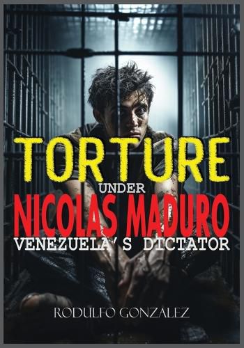 Cover image for Torture under Nicolas Maduro