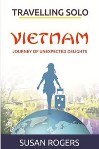 Cover image for Vietnam - Journey of Unexpected Delights