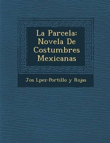 La Parcela: Novela de Costumbres Mexicanas