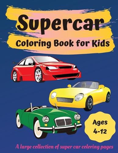 Cover image for Supercar Coloring Book for Kids Ages 4-12: Great Car Coloring Books for Boys and Girls