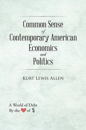 Cover image for Common Sense of Contemporary American Economics and Politics