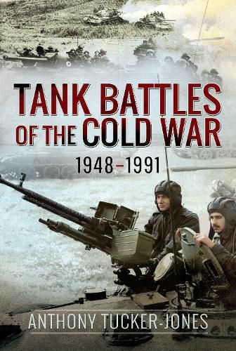 Tank Battles of the Cold War, 1948-1991