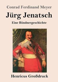 Cover image for Jurg Jenatsch (Grossdruck): Eine Bundnergeschichte