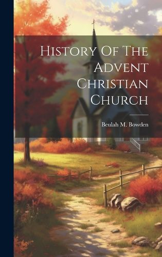 Cover image for History Of The Advent Christian Church