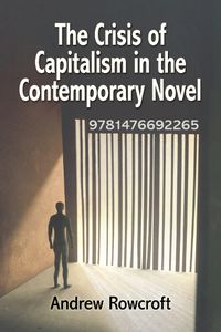 Cover image for The Crisis of Capitalism in the Contemporary Novel