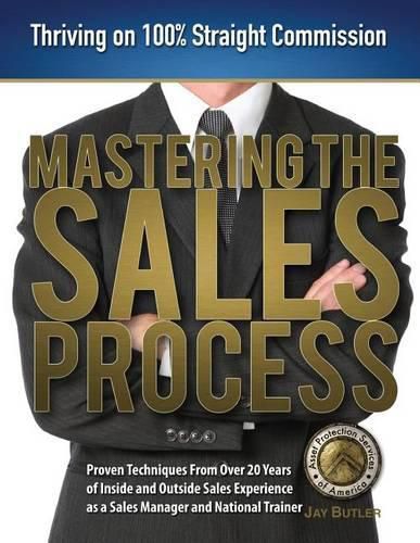 Cover image for Mastering the Sales Process: Thriving on 100% Straight Commission