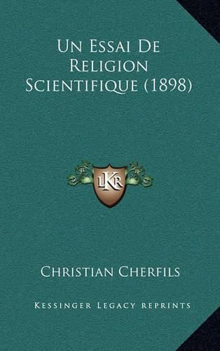 Cover image for Un Essai de Religion Scientifique (1898)