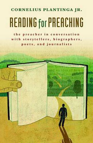 Cover image for Reading for Preaching: The Preacher in Conversation with Storytellers, Biographers, Poets, and Journalists