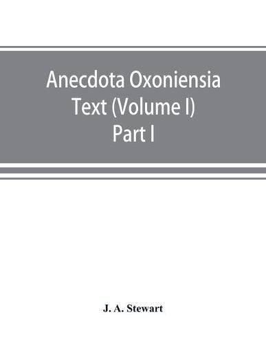 Cover image for Anecdota Oxoniensia Text, documents, and extracts chiefly from manuscripts in the Bodleian and other Oxford libraries: (Volume I) Part I The English manuscripts of the Nicomachean ethics