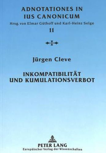 Cover image for Inkompatibilitaet Und Kumulationsverbot: Eine Untersuchung Zu C. 152 CIC/1983