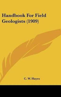 Cover image for Handbook for Field Geologists (1909)