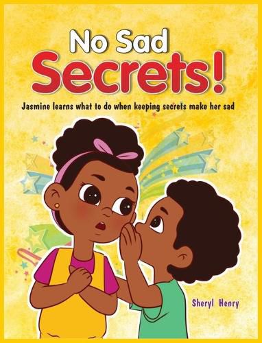 Cover image for No Sad Secrets! Jasmine learns what to do when keeping secrets make her sad