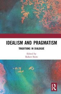 Cover image for Idealism and Pragmatism: Traditions in Dialogue