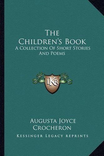 Cover image for The Children's Book the Children's Book: A Collection of Short Stories and Poems: A Mormon Book for Ma Collection of Short Stories and Poems: A Mormon Book for Mormon Children (1890) Ormon Children (1890)