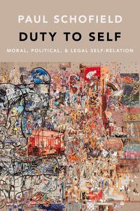 Cover image for Duty to Self: Moral, Political, and Legal Self-Relation