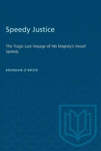 Speedy Justice: The Tragic Last Voyage of His Majesty's Vessel Speedy