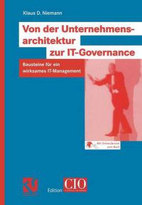 Cover image for Von Der Unternehmensarchitektur Zur It-Governance: Bausteine Fur Ein Wirksames It-Management