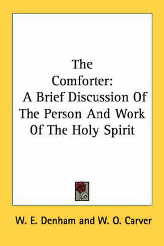 Cover image for The Comforter: A Brief Discussion of the Person and Work of the Holy Spirit