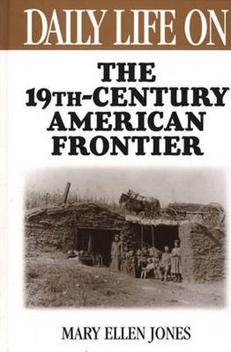 Daily Life on the Nineteenth Century American Frontier