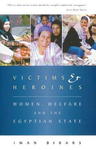 Cover image for Victims and Heroines: Women, Welfare and the Egyptian State