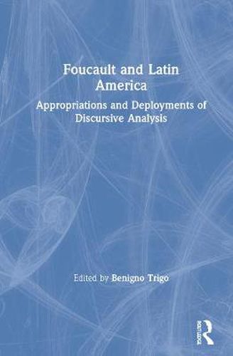 Cover image for Foucault and Latin America: Appropriations and Deployments of Discursive Analysis