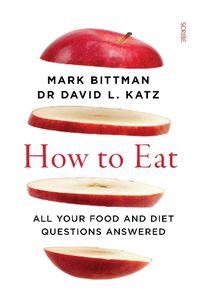 Cover image for How to Eat: all your food and diet questions answered