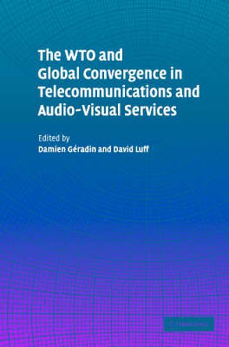 Cover image for The WTO and Global Convergence in Telecommunications and Audio-Visual Services