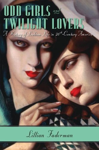 Cover image for Odd Girls and Twilight Lovers: A History of Lesbian Life in Twentieth-Century America