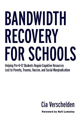 Cover image for Bandwidth Recovery For Schools: Helping Pre-K-12 Students Regain Cognitive Resources Lost to Poverty, Racism, and other Social Marginalization