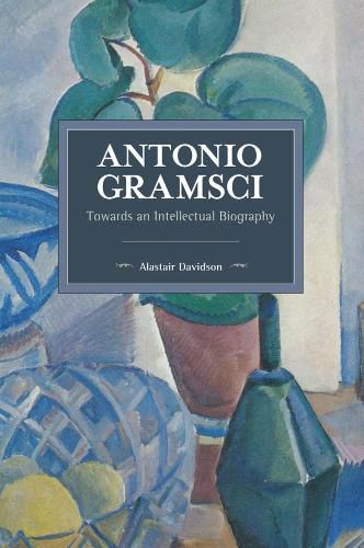 Cover image for Antonio Gramsci: Towards an Intellectual Biography