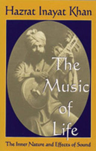 The Music of Life (Omega Uniform Edition of the Teachings of Hazrat Inayat Khan): The Inner Nature & Effects of Sound