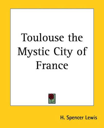 Cover image for Toulouse the Mystic City of France