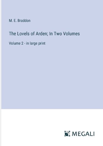 The Lovels of Arden; In Two Volumes