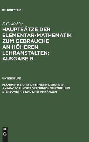 Cover image for Planimetrie Und Arithmetik Nebst Den Anfangsgrunden Der Trigonometrie Und Stereometrie Und Drei Anhangen: Fur Die Unteren Und Mittleren Klassen Hoeherer Lehranstalten