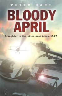 Cover image for Bloody April: Slaughter in the Skies over Arras, 1917
